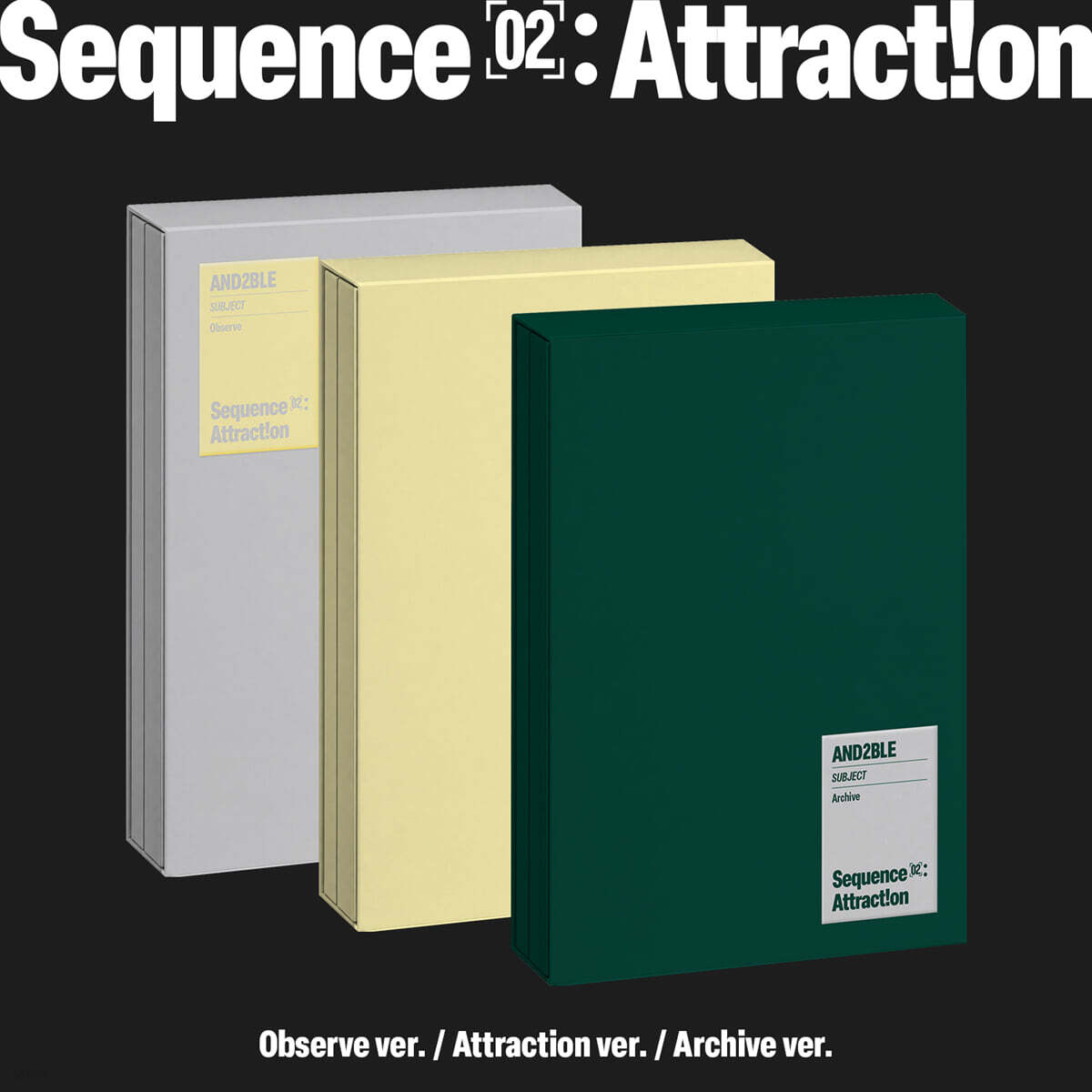 (Pre-Order) AND2BLE - Sequence 02: Attraction - 2nd Mini Album (Observe Ver. / Attraction Ver. / Archive Ver.)