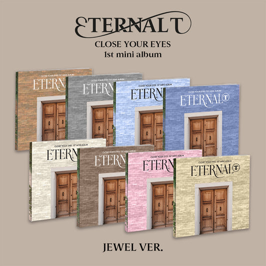 CLOSE YOUR EYES - ETERNALT - 1st Mini Album (Jewel Ver.)