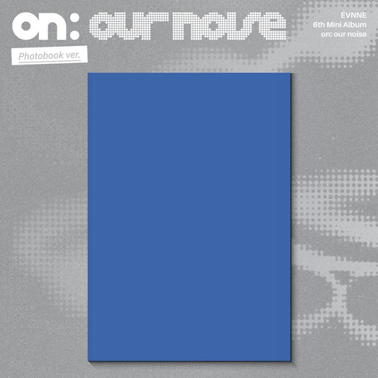 (Pre-Order) EVNNE - on: our noise - 6th Mini Album (Photobook Ver.)