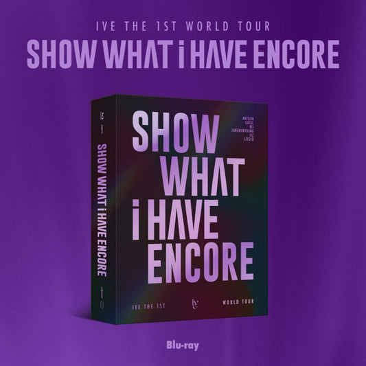 IVE - THE 1ST WORLD TOUR ’SHOW WHAT I HAVE’ ENCORE - Blu-ray